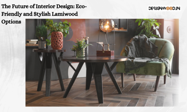 The Future of Interior Design: Eco-Friendly and Stylish Lamiwood Options