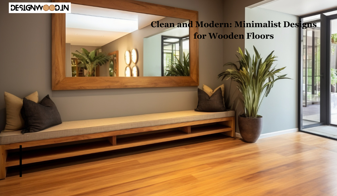 Clean and Modern: Minimalist Designs for Wooden Floors