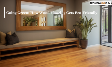 Going Green: How Wood Flooring Gets Eco-Friendly