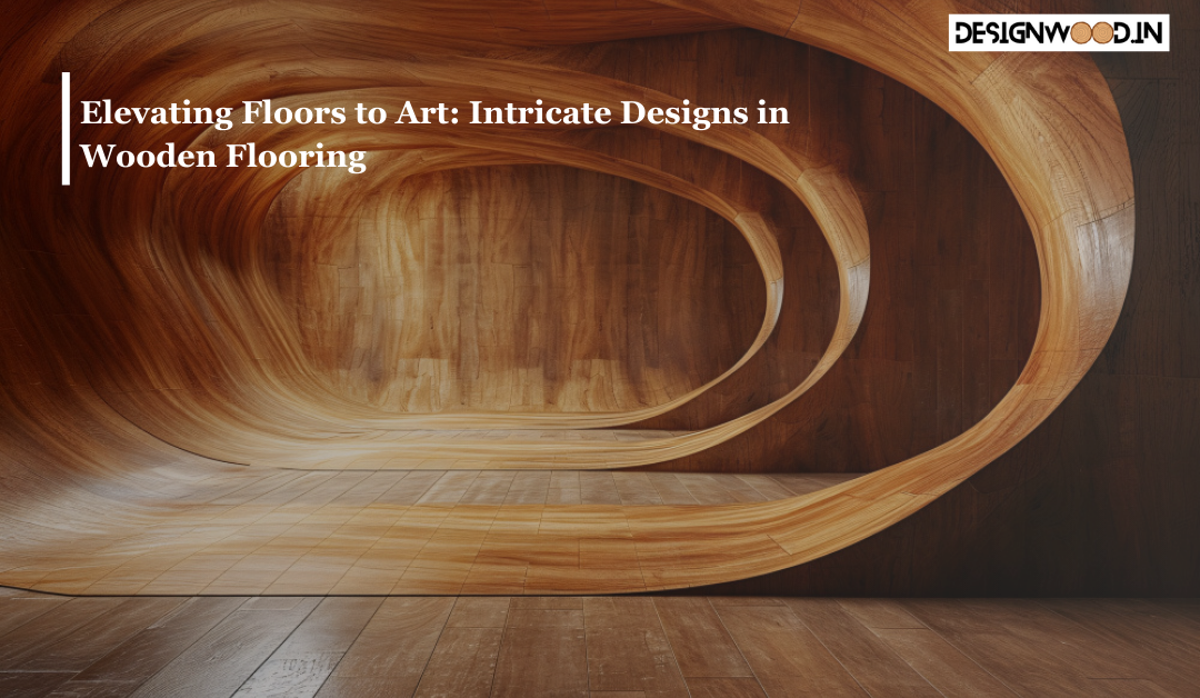 Elevating Floors to Art: Intricate Designs in Wooden Flooring