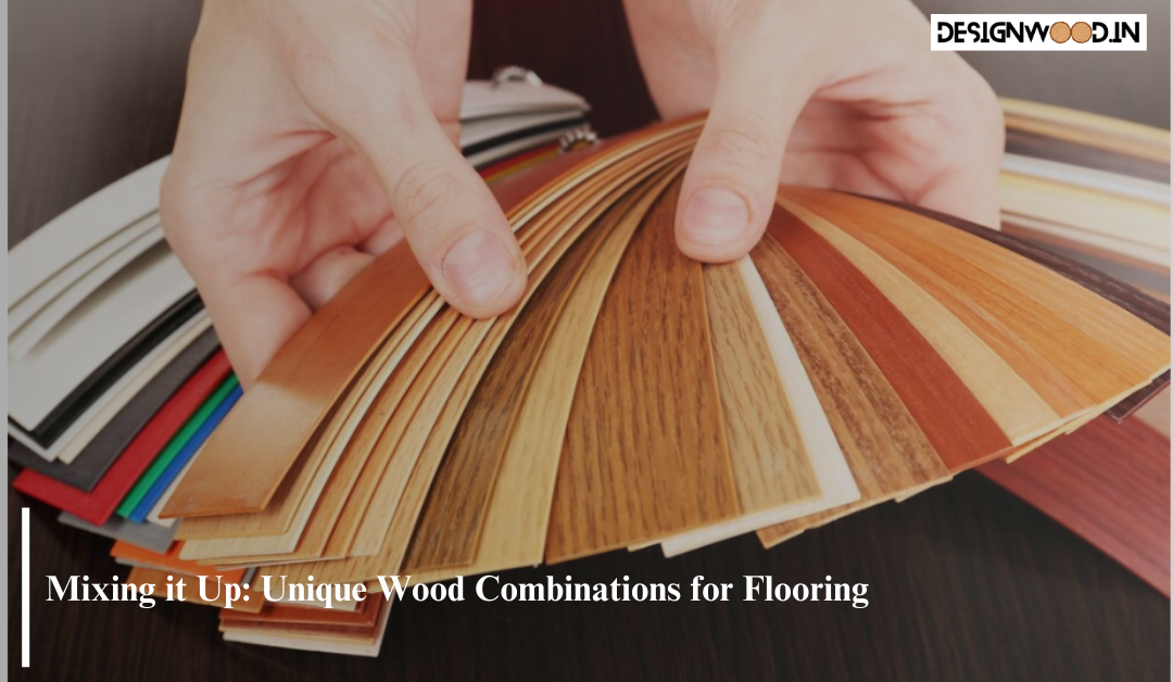 Mixing it Up: Unique Wood Combinations for Flooring