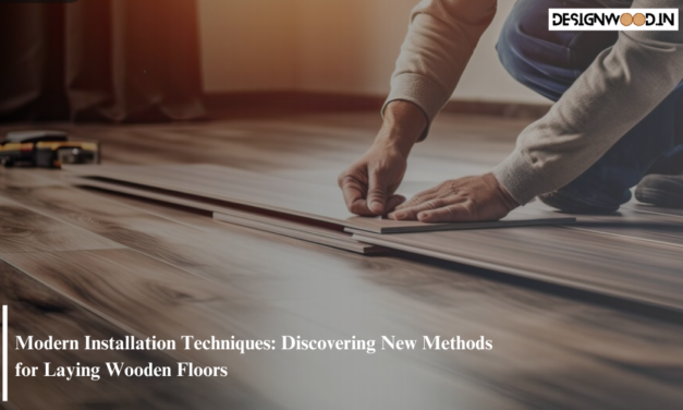 Modern Installation Techniques: Discovering New Methods for Laying Wooden Floors