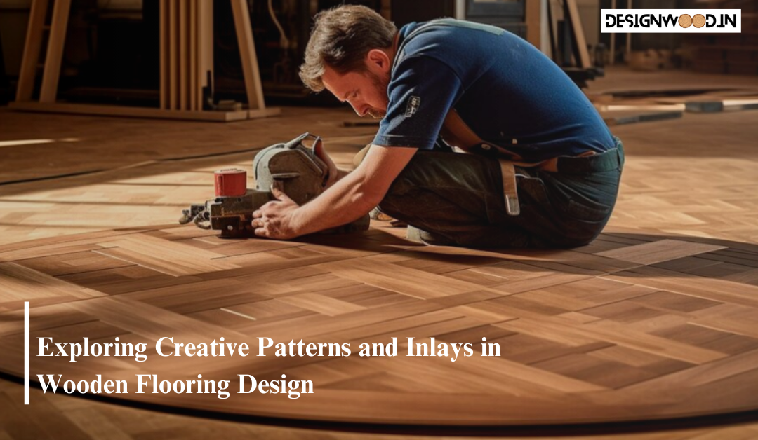 Exploring Creative Patterns and Inlays in Wooden Flooring Design
