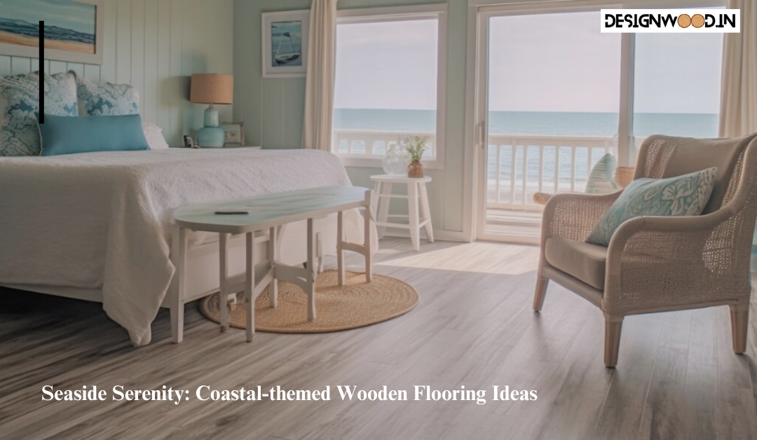 Seaside Serenity: Coastal-themed Wooden Flooring Ideas