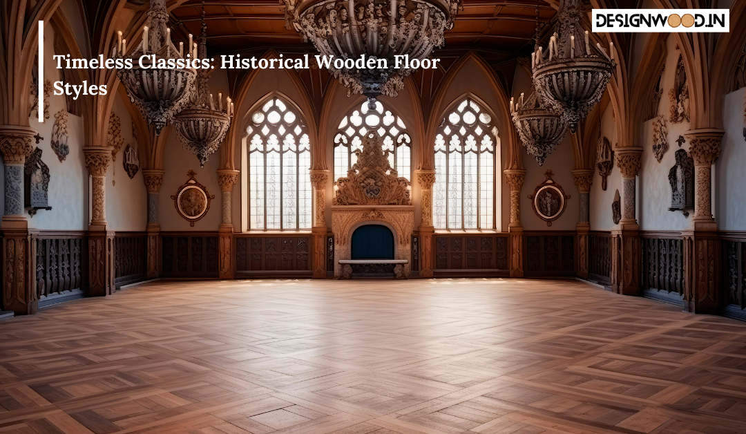 Timeless Classics: Historical Wooden Floor Styles
