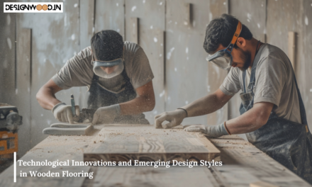 Technological Innovations and Emerging Design Styles in Wooden Flooring